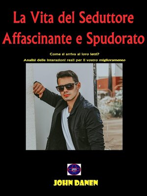 cover image of La Vita del Seduttore Affascinante e Spudorato